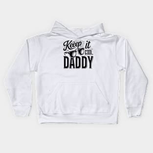 Keep It Cool, Daddy Kids Hoodie